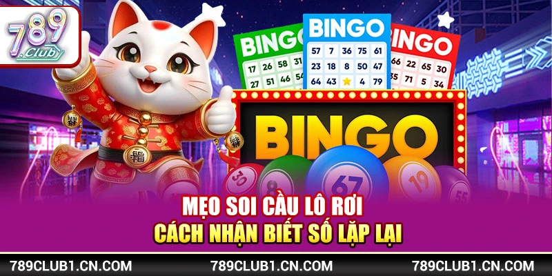 Mẹo Soi Cầu Lô Rơi – Cách Nhận Biết Số Lặp Lại
